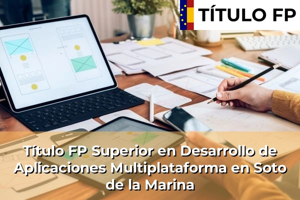 Título FP Superior en Desarrollo de Aplicaciones Multiplataforma en Soto de la Marina