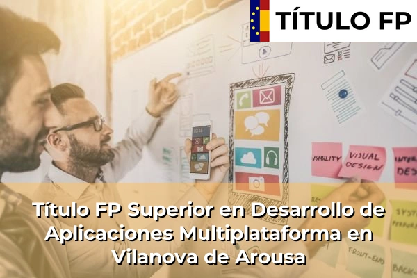 Título FP Superior en Desarrollo de Aplicaciones Multiplataforma en Vilanova de Arousa