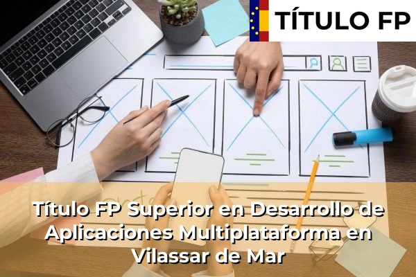 Título FP Superior en Desarrollo de Aplicaciones Multiplataforma en Cataluña 218 Título FP Superior en Desarrollo de Aplicaciones Multiplataforma en Vilassar de Mar