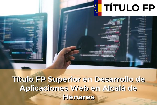 Título FP Superior en Desarrollo de Aplicaciones Web en Alcalá de Henares