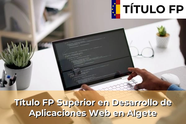 Título FP Superior en Desarrollo de Aplicaciones Web en Algete