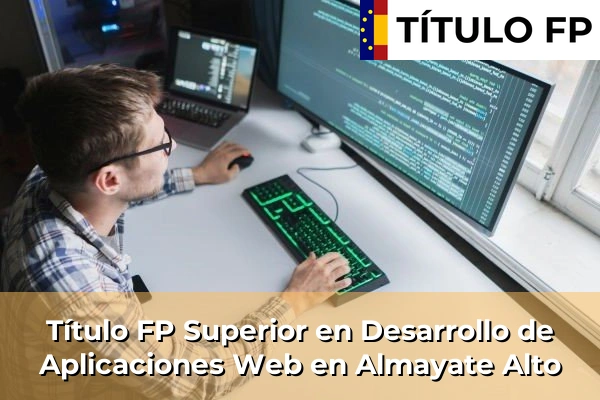 Título FP Superior en Desarrollo de Aplicaciones Web en Almayate Alto