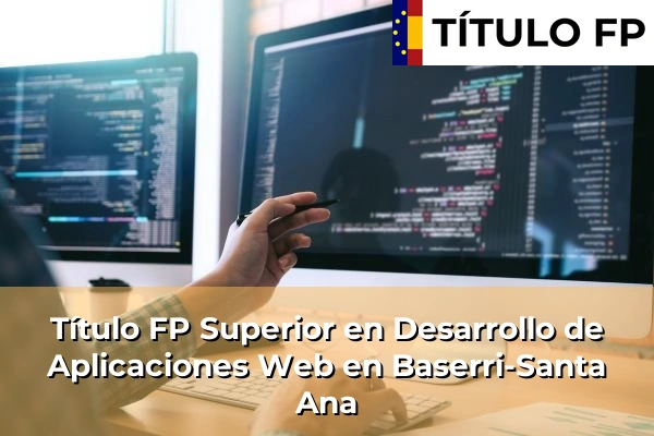 Título FP Superior en Desarrollo de Aplicaciones Web en Baserri-Santa Ana