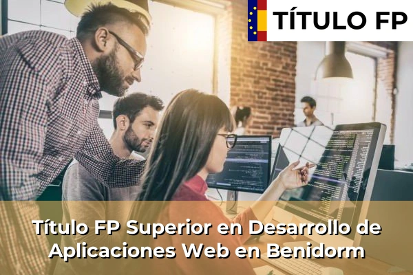 Título FP Superior en Desarrollo de Aplicaciones Web en Benidorm