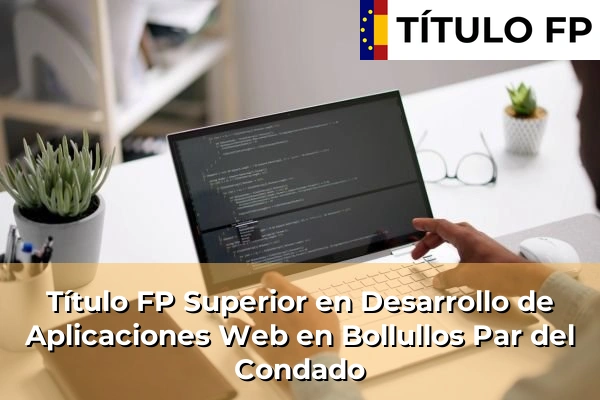 Título FP Superior en Desarrollo de Aplicaciones Web en Bollullos Par del Condado