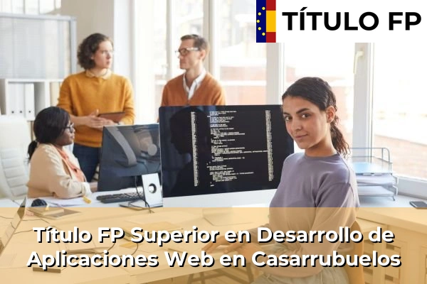 Título FP Superior en Desarrollo de Aplicaciones Web en Casarrubuelos