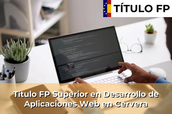 Título FP Superior en Desarrollo de Aplicaciones Web en Cervera