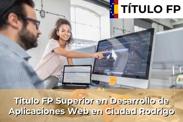 Título FP Superior en Desarrollo de Aplicaciones Web en Ciudad Rodrigo