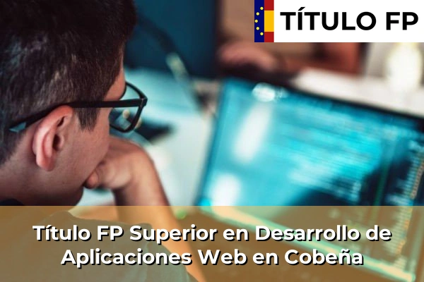 Título FP Superior en Desarrollo de Aplicaciones Web en Cobeña