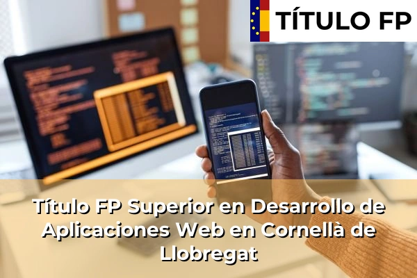 Título FP Superior en Desarrollo de Aplicaciones Web en Cornellà de Llobregat