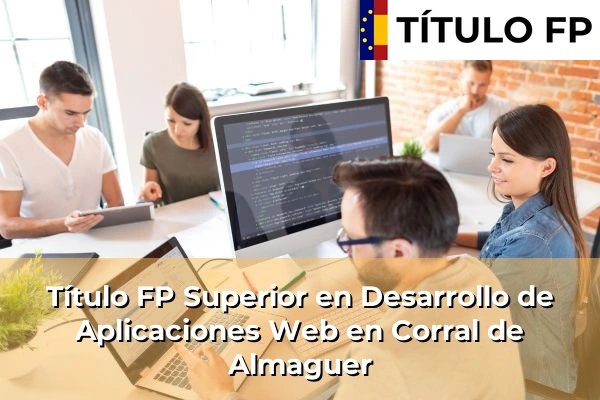Título FP Superior en Desarrollo de Aplicaciones Web en Corral de Almaguer