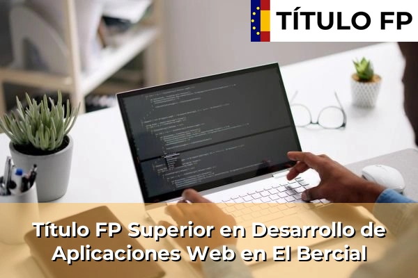 Título FP Superior en Desarrollo de Aplicaciones Web en El Bercial