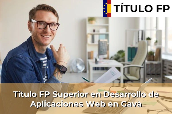 Título FP Superior en Desarrollo de Aplicaciones Web en Gavà
