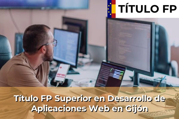 Título FP Superior en Desarrollo de Aplicaciones Web en Gijón