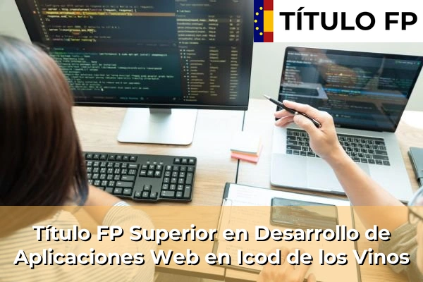 Título FP Superior en Desarrollo de Aplicaciones Web en Icod de los Vinos