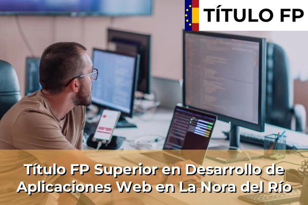 Título FP Superior en Desarrollo de Aplicaciones Web en La Nora del Río