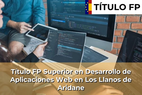 Título FP Superior en Desarrollo de Aplicaciones Web en Los Llanos de Aridane