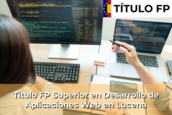 Título FP Superior en Desarrollo de Aplicaciones Web en Lucena