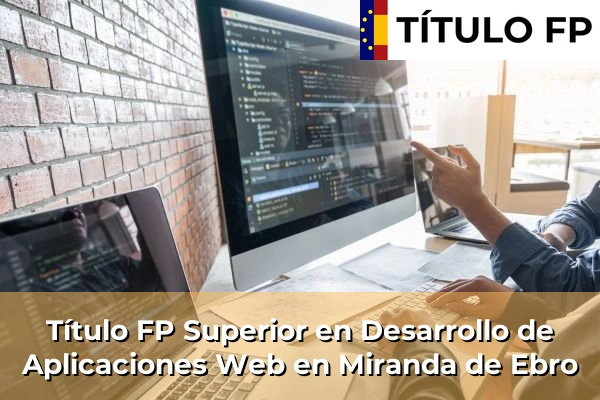 Título FP Superior en Desarrollo de Aplicaciones Web en Miranda de Ebro