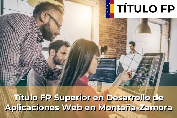 Título FP Superior en Desarrollo de Aplicaciones Web en Montaña-Zamora