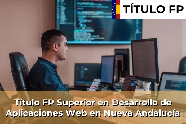 Título FP Superior en Desarrollo de Aplicaciones Web en Nueva Andalucía