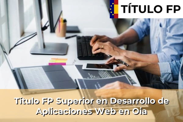 Título FP Superior en Desarrollo de Aplicaciones Web en Oia