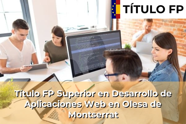 Título FP Superior en Desarrollo de Aplicaciones Web en Olesa de Montserrat