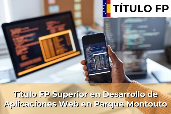 Título FP Superior en Desarrollo de Aplicaciones Web en Parque Montouto