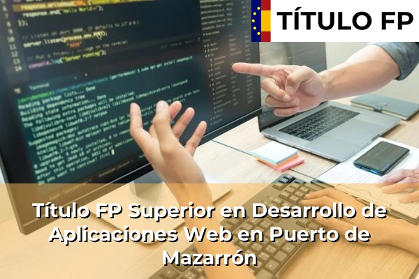 Título FP Superior en Desarrollo de Aplicaciones Web en Puerto de Mazarrón