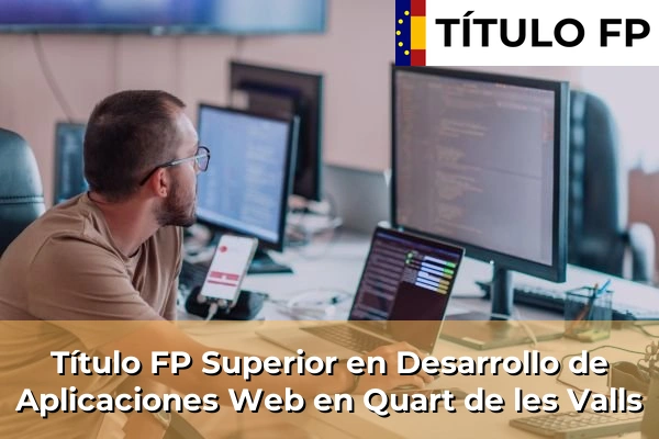 Título FP Superior en Desarrollo de Aplicaciones Web en Quart de les Valls