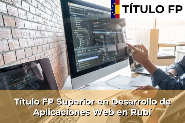 Título FP Superior en Desarrollo de Aplicaciones Web en Rubí