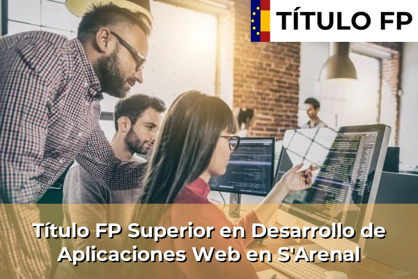 Título FP Superior en Desarrollo de Aplicaciones Web en S'Arenal