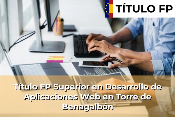 Título FP Superior en Desarrollo de Aplicaciones Web en Torre de Benagalbón
