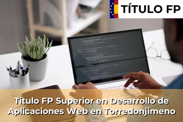 Título FP Superior en Desarrollo de Aplicaciones Web en Torredonjimeno