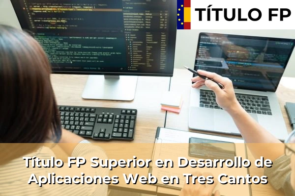 Título FP Superior en Desarrollo de Aplicaciones Web en Tres Cantos