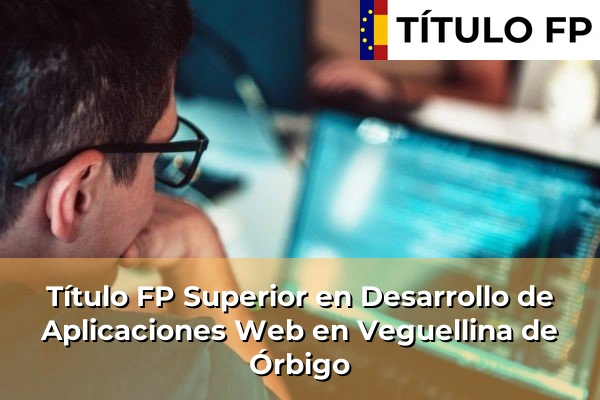Título FP Superior en Desarrollo de Aplicaciones Web en Veguellina de Órbigo
