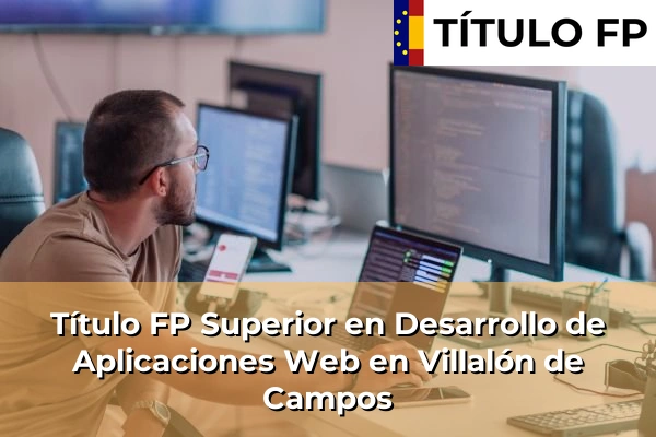 Título FP Superior en Desarrollo de Aplicaciones Web en Villalón de Campos