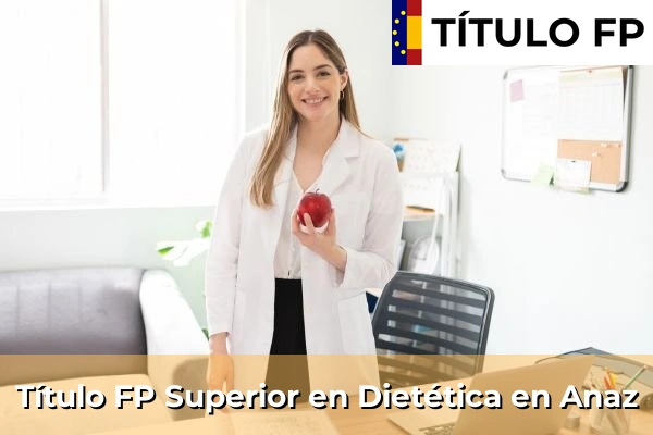 Título FP Superior en Técnico Superior en Dietética en Anaz