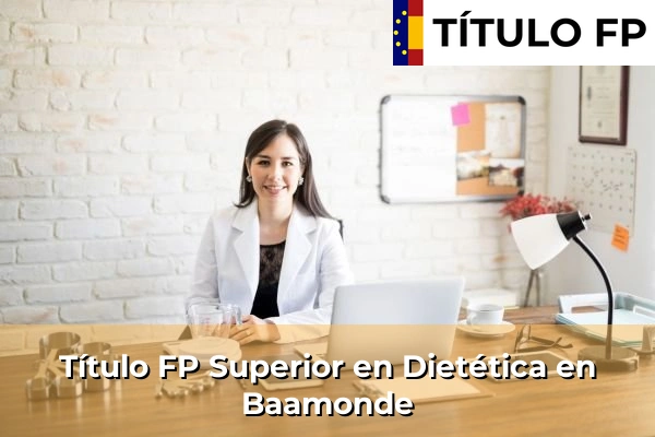 Título FP Superior en Técnico Superior en Dietética en Baamonde