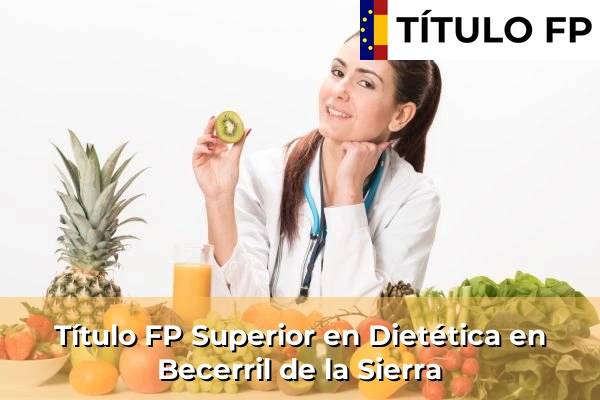 Título FP Superior en Técnico Superior en Dietética en Becerril de la Sierra