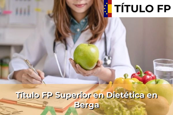 Título FP Superior en Técnico Superior en Dietética en Berga