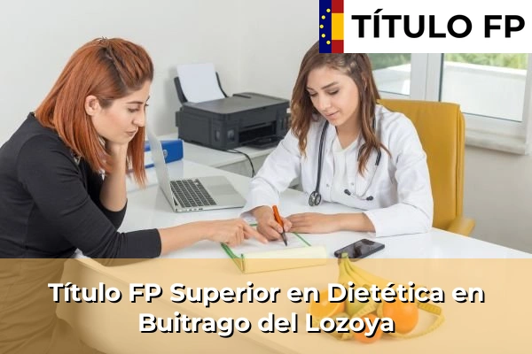 Título FP Superior en Técnico Superior en Dietética en Buitrago del Lozoya