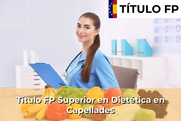 Título FP Superior en Técnico Superior en Dietética en Capellades