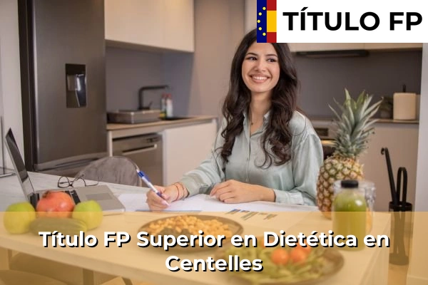 Título FP Superior en Técnico Superior en Dietética en Centelles