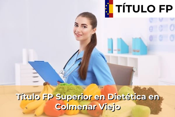 Título FP Superior en Técnico Superior en Dietética en Colmenar Viejo
