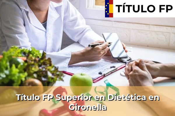 Título FP Superior en Técnico Superior en Dietética en Gironella