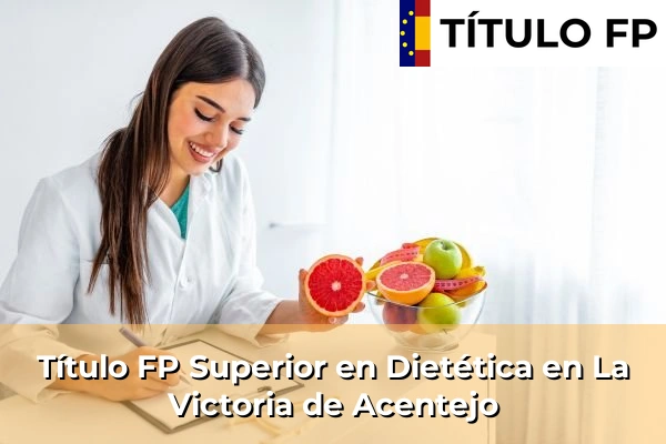 Título FP Superior en Técnico Superior en Dietética en La Victoria de Acentejo