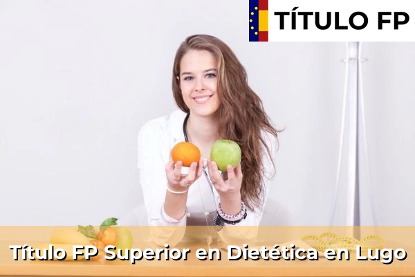 Título FP Superior en Técnico Superior en Dietética en Lugo
