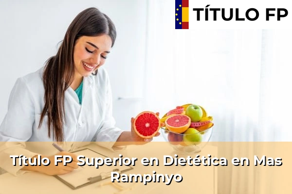 Título FP Superior en Técnico Superior en Dietética en Mas Rampinyo