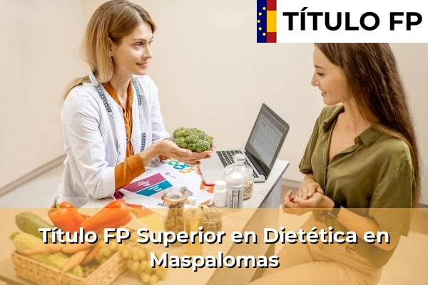 Título FP Superior en Técnico Superior en Dietética en Maspalomas